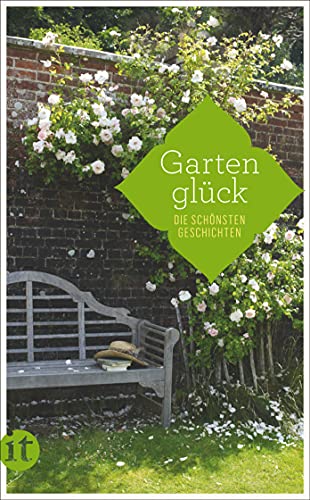 Gartenglück: Die schönsten Geschichten (insel taschenbuch) von Insel Verlag